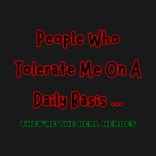 People Who Tolerate Me On A Daily Basis T-Shirt