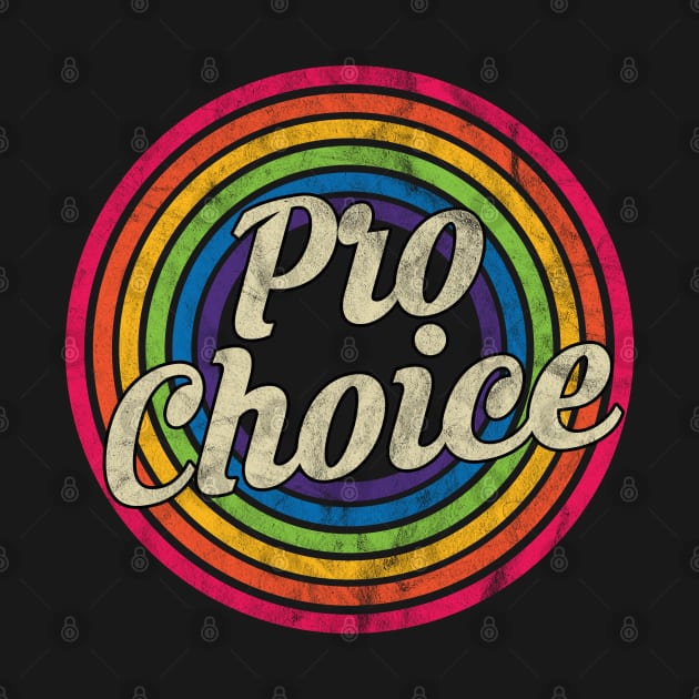 Pro Choice - Retro Rainbow Faded-Style by MaydenArt