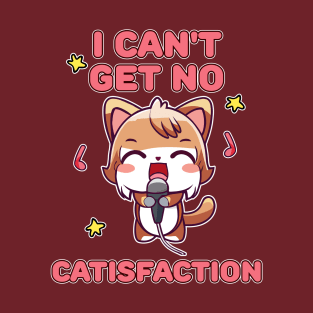 I Can't Get No Catisfaction Funny Cat T-Shirt