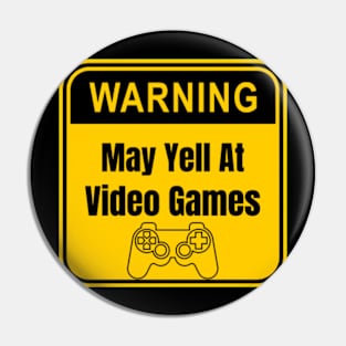 Warning-May-Yell-At-Video-Games Pin