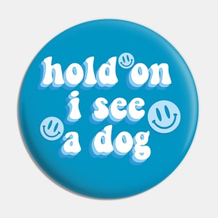 Hold on I see a dog cute aesthetic quote dog meme Pin