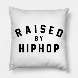 Raised by Hip Hop Pillow