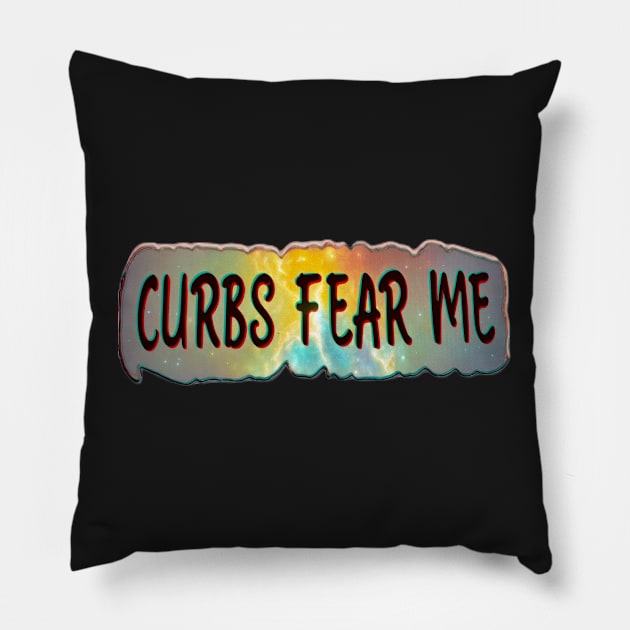 funny bumper curbs fear me Pillow by masterpiecesai