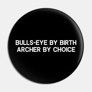 Bulls Eye by Birth, Archer by Choice Pin