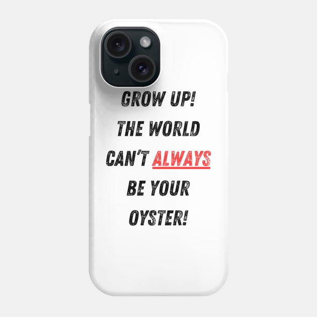 The World Isn’t Your Oyster! Phone Case by Doodle and Things