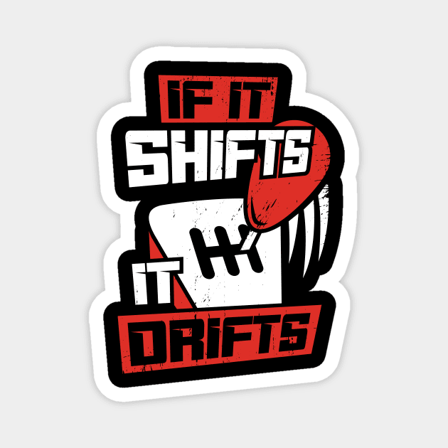 If It Shifts It Drifts Magnet by Dolde08