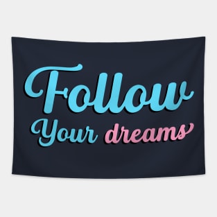 Follow Your Dreams, Choose Happy, Be Happy, Inspirational, Positivity, Motivational Tapestry