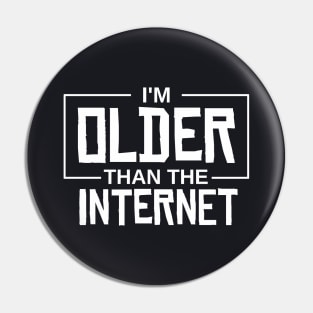 I'm older than the internet Pin