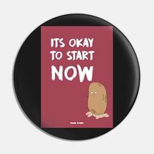 It's OKAY to start NOW - Truth Potato Notebook Pin