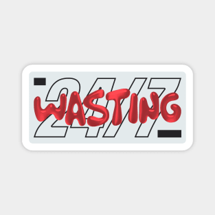 wasting 24/7 3d red word lettering art Magnet