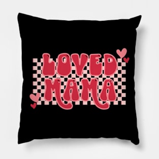 Loved Mama Valentines Day Pillow