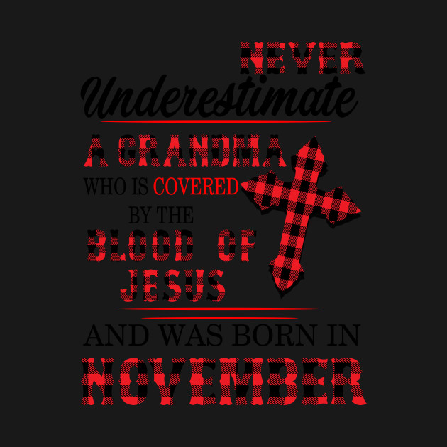 Disover Never Underestimate A Grandma Blood Of Jesus November - A Grandma Blood Of Jesus November - T-Shirt