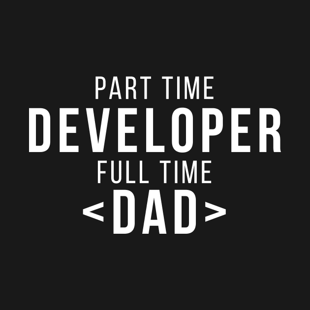 Part Time Developer Full Time Dad Programming Funny Quote by udesign