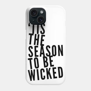 Tis the Season to be Wicked Phone Case