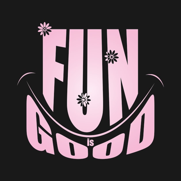 Fun is Good by Blikk