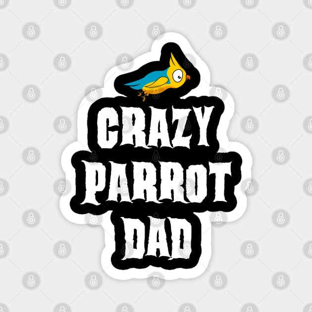 Crazy Parrot Dad Magnet by coloringiship