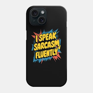 I speak sarcasm fluently Phone Case