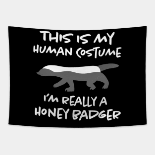 this is my human costume i'm really a honey badger Tapestry