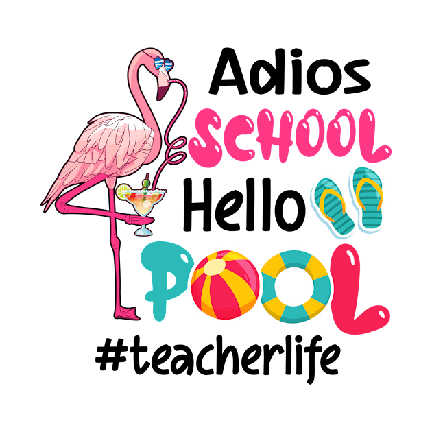 Adios School Hello Pool Flamingo Teacher by skylervario