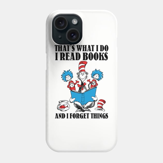 That's What I Do I Read Books And I Forget Things Phone Case by Distefano