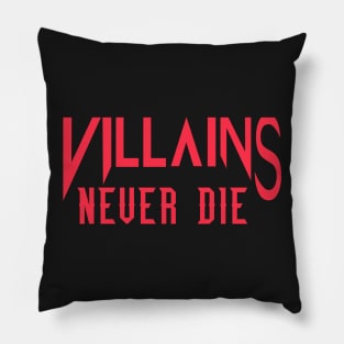 Villains Never Die (Scarlett Red) Pillow