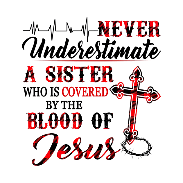 Never Underestimate A Sister Who Is Covered Blood Of Jesus by PlumleelaurineArt