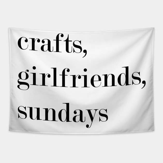 Crafts, Girlfriends, Sundays. Tapestry by Woozy Swag