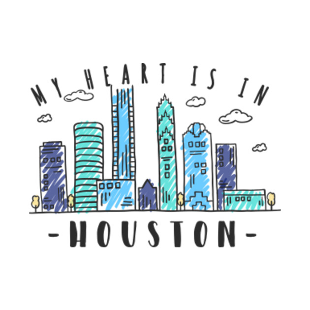 My Heart Is In Houston Texas Skyline My Heart Is In Houston