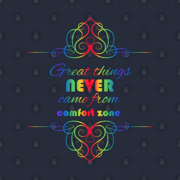 Great Things Never Come from Comfort Zone Design by Lighttera