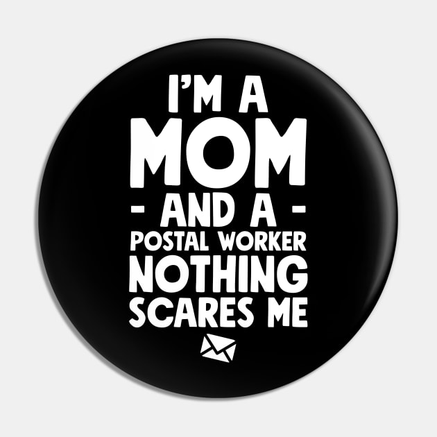 I'm a mom and a postal worker nothing scares me Pin by captainmood