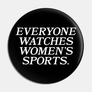 Everyone Watches Women's Sports Pin