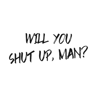 Will You Just Shut Up Man! Presidential election Joe Biden debate 2020 T-Shirt