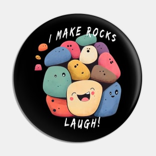 I make rocks laugh! Pin