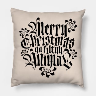 Merry Christmas Ya Filthy Animal Pillow