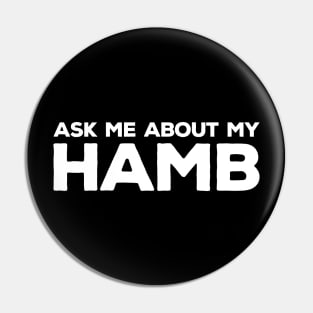 Ask Me About My HAMB - White Pin