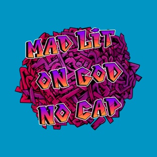 Mad Lit on God No Cap ( Graffiti ) T-Shirt