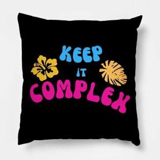 Keep it Complex Pillow