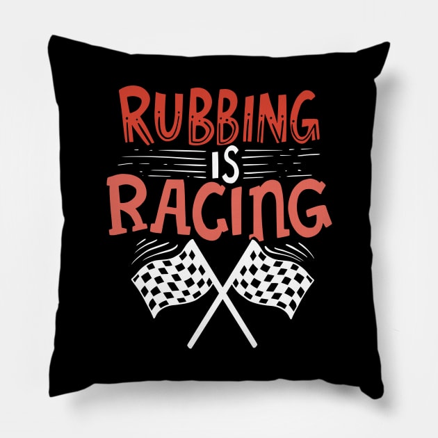 Rubbing is racing Pillow by TheBestHumorApparel