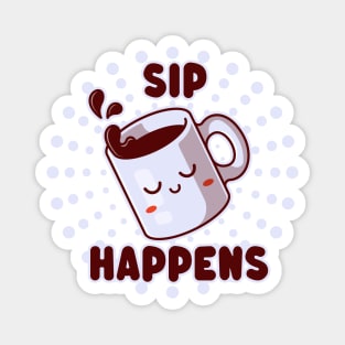 Sip Happens - Funny Kawaii Coffee Mug - Caffeine Lovers Magnet