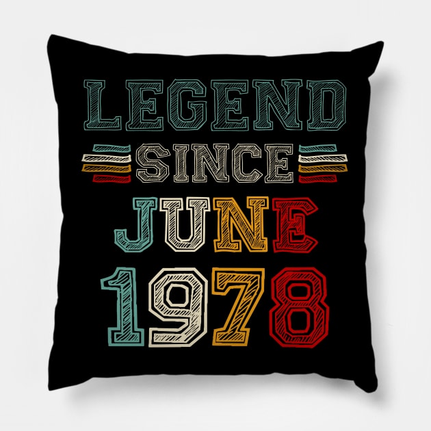 45 Years Old Legend Since June 1978 45th Birthday Pillow by louismcfarland