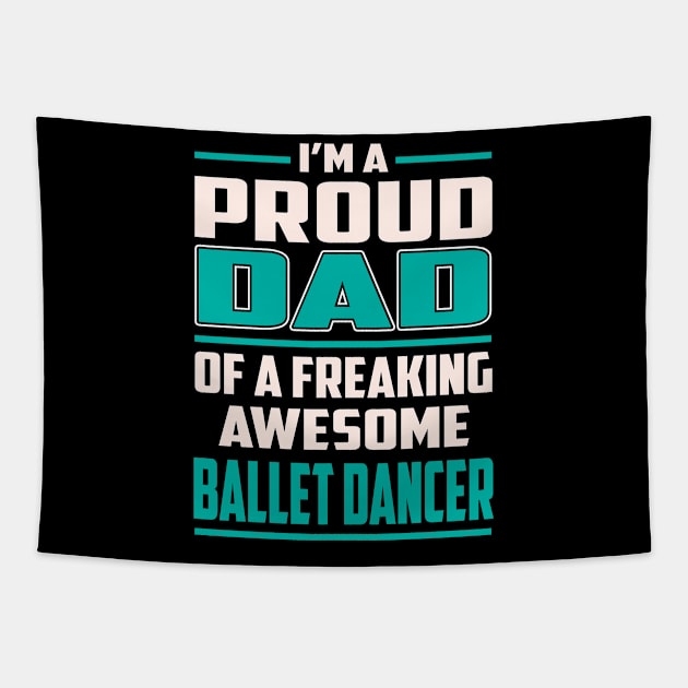 Proud DAD Ballet Dancer Tapestry by Rento