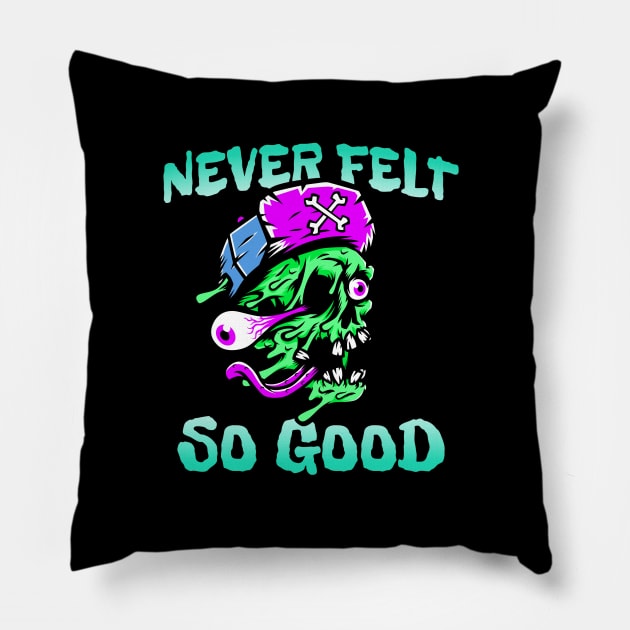 Never felt so good Pillow by CheekyClothingGifts