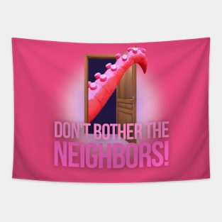 Don't Bother The Neighbors! Tapestry