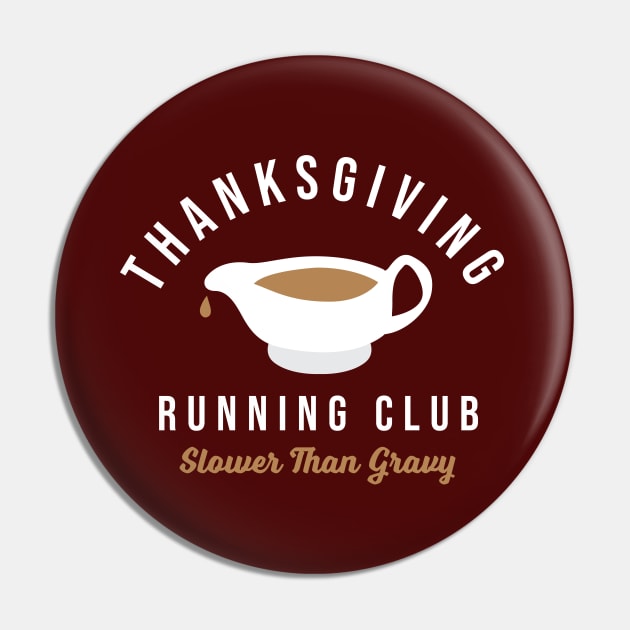 Thanksgiving Running Club Turkey Trot Slower Than Gravy Pin by PodDesignShop