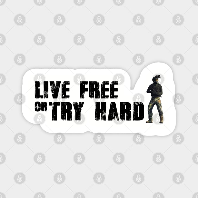 Live free or try hard Magnet by sketchfiles