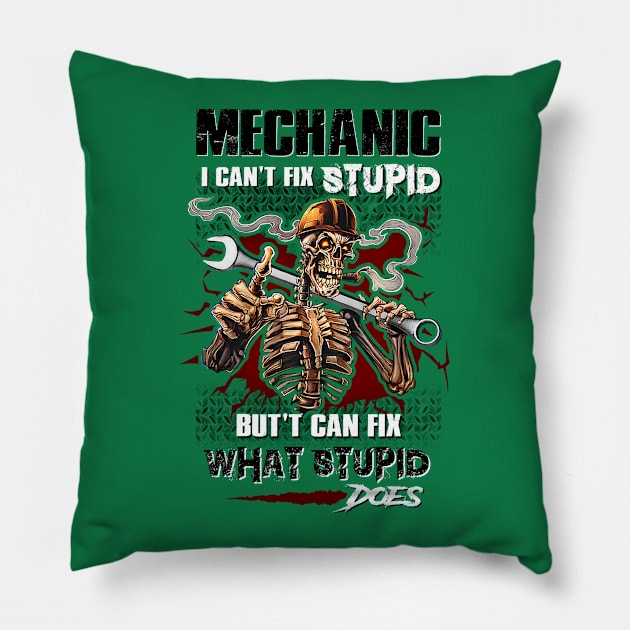 Mechanic I can't fix stupid, but cant fix what stupid dose. Pillow by designathome