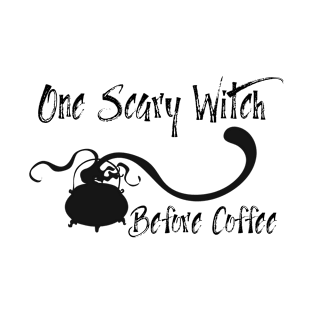 One Scary Witch Before Coffee Funny Halloween design for Coffee lovers T-Shirt