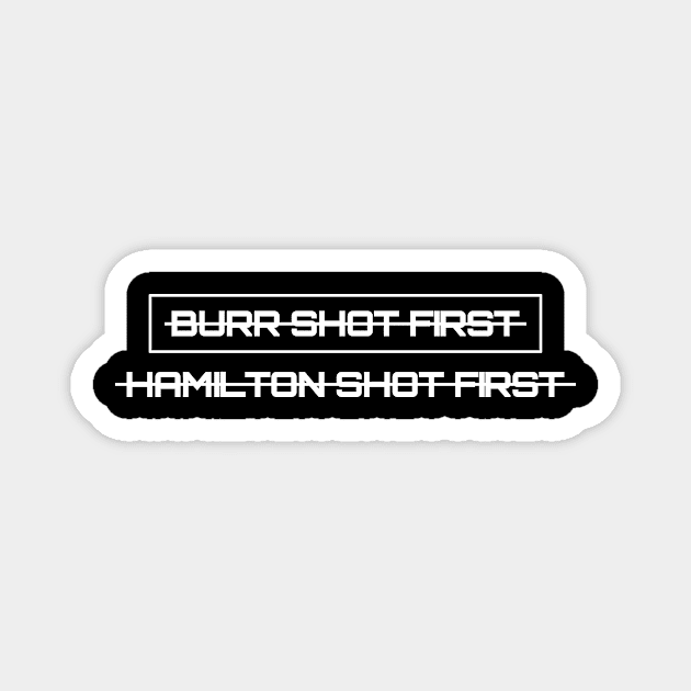 Burr shot first hamilton shot first Magnet by Recovery Tee