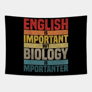 English Is Important But Biology Is Importanter,  humor Biology lover joke Tapestry