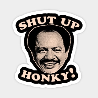 Shut Up Honky! Magnet